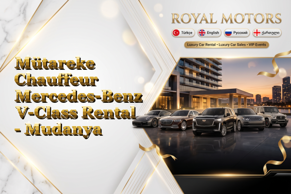Mütareke Chauffeur Mercedes-Benz V-Class Rental - Mudanya