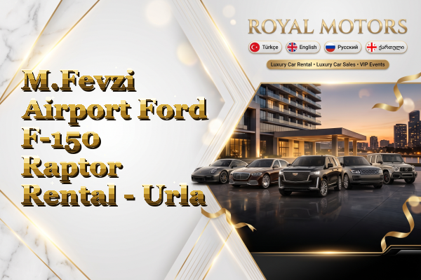 M.Fevzi Airport Ford F-150 Raptor Rental - Urla