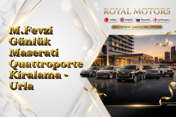 M.Fevzi Günlük Maserati Quattroporte Kiralama - Urla