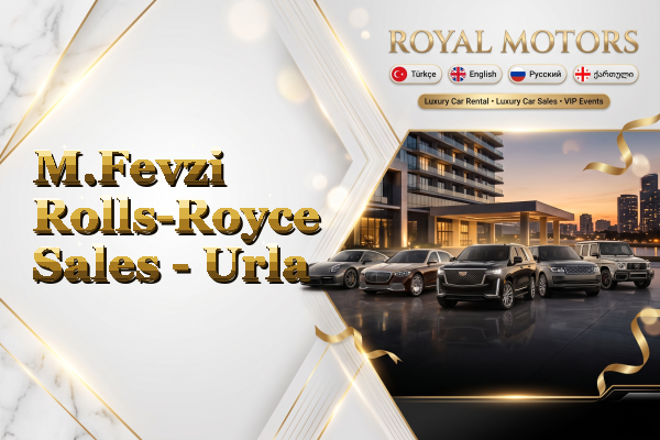 M.Fevzi Rolls-Royce Sales - Urla