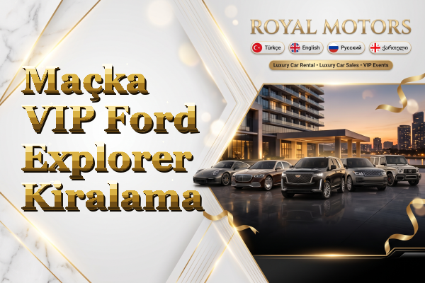 Maçka VIP Ford Explorer Kiralama