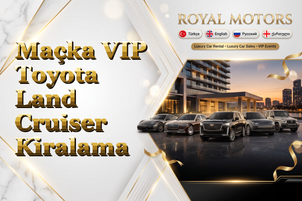 Maçka VIP Toyota Land Cruiser Kiralama