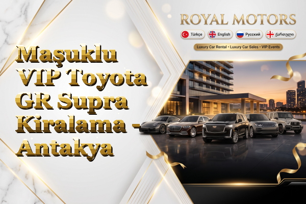 Maşuklu VIP Toyota GR Supra Kiralama - Antakya