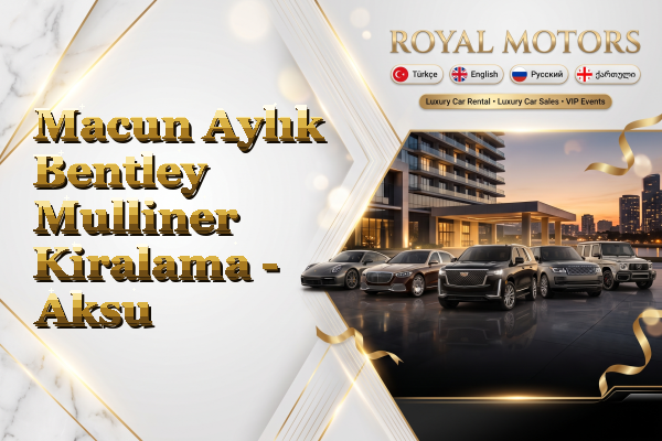 Macun Aylık Bentley Mulliner Kiralama - Aksu