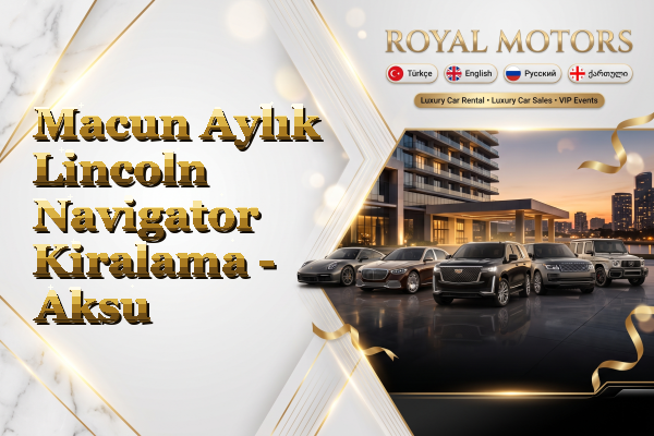 Macun Aylık Lincoln Navigator Kiralama - Aksu