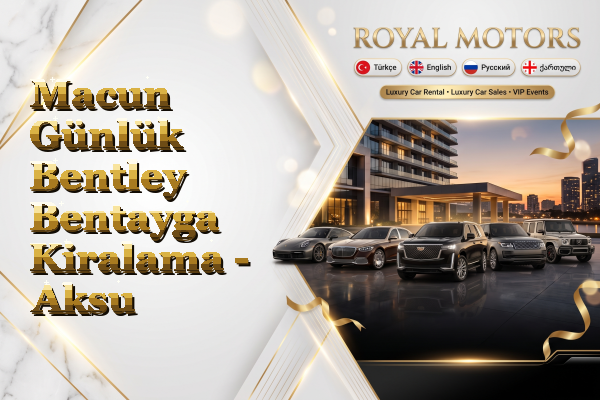 Macun Günlük Bentley Bentayga Kiralama - Aksu