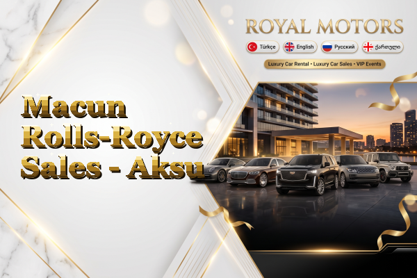 Macun Rolls-Royce Sales - Aksu