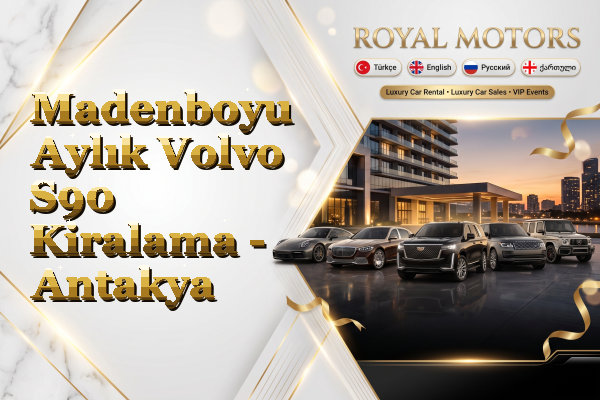 Madenboyu Aylık Volvo S90 Kiralama - Antakya