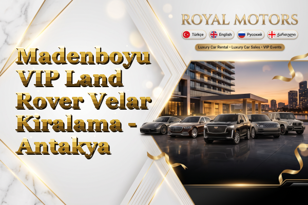 Madenboyu VIP Land Rover Velar Kiralama - Antakya