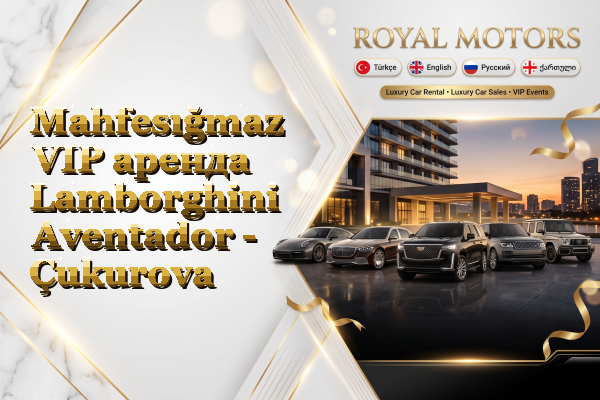 Mahfesığmaz VIP аренда Lamborghini Aventador - Çukurova