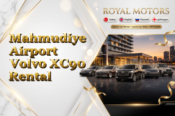Mahmudiye Airport Volvo XC90 Rental