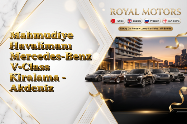 Mahmudiye Havalimanı Mercedes-Benz V-Class Kiralama - Akdeniz
