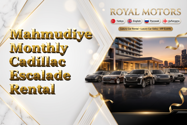 Mahmudiye Monthly Cadillac Escalade Rental