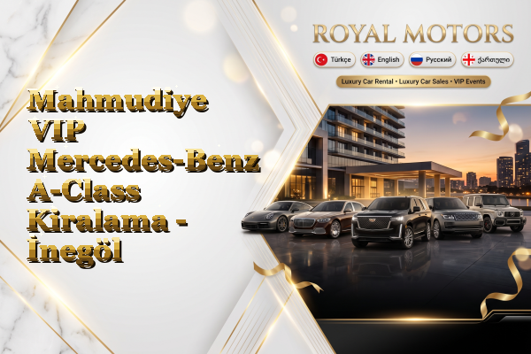Mahmudiye VIP Mercedes-Benz A-Class Kiralama - İnegöl