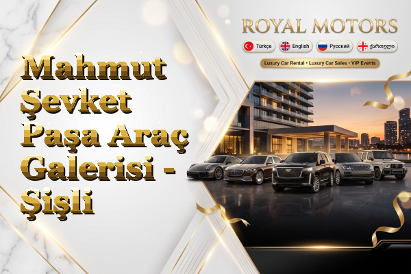 Mahmut Şevket Paşa Araç Galerisi - Şişli