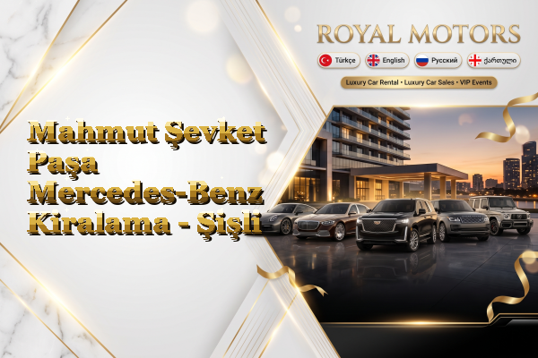 Mahmut Şevket Paşa Mercedes-Benz Kiralama - Şişli