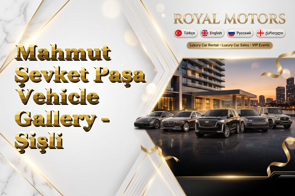 Mahmut Şevket Paşa Vehicle Gallery - Şişli