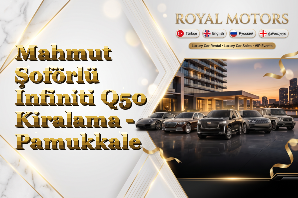 Mahmut Şoförlü Infiniti Q50 Kiralama - Pamukkale