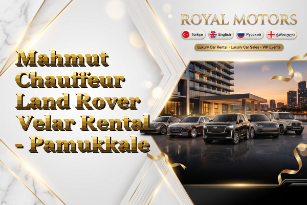 Mahmut Chauffeur Land Rover Velar Rental - Pamukkale