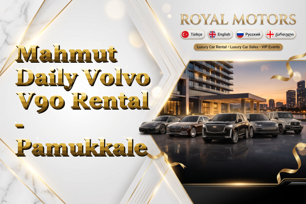 Mahmut Daily Volvo V90 Rental - Pamukkale
