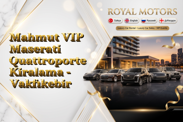 Mahmut VIP Maserati Quattroporte Kiralama - Vakfıkebir