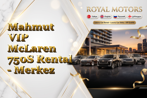 Mahmut VIP McLaren 750S Rental - Merkez