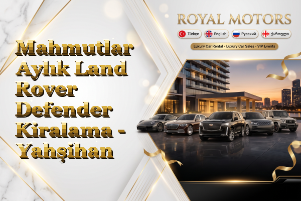 Mahmutlar Aylık Land Rover Defender Kiralama - Yahşihan
