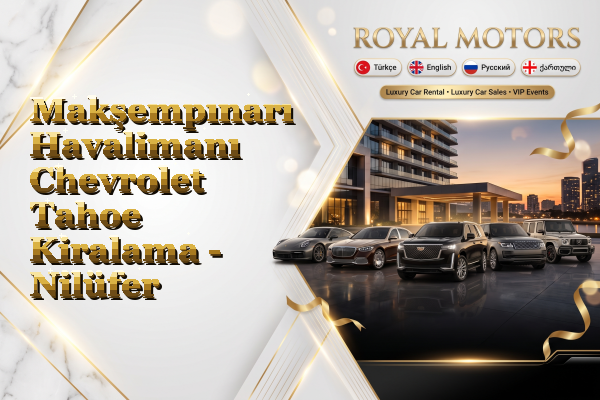 Makşempınarı Havalimanı Chevrolet Tahoe Kiralama - Nilüfer