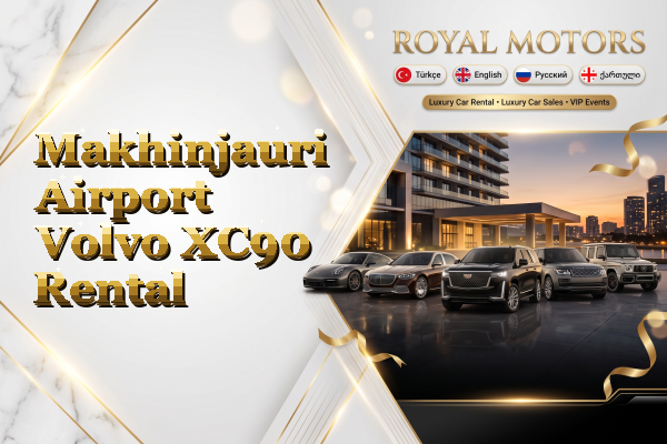 Makhinjauri Airport Volvo XC90 Rental