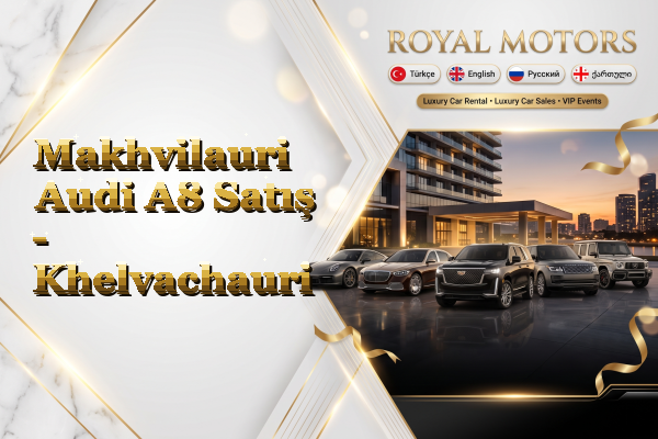 Makhvilauri Audi A8 Satış - Khelvachauri