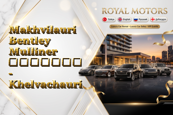 Makhvilauri Bentley Mulliner გაყიდვა - Khelvachauri