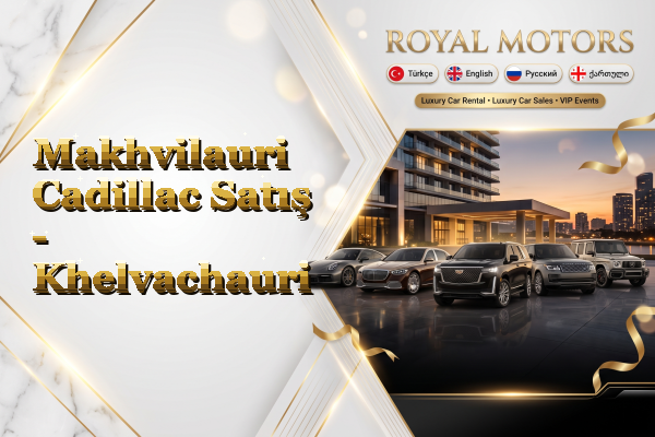 Makhvilauri Cadillac Satış - Khelvachauri