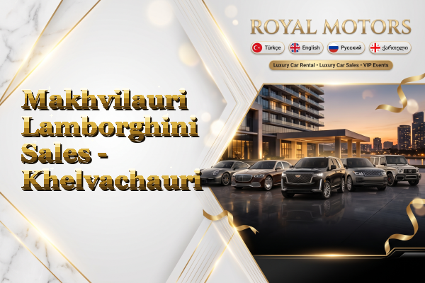 Makhvilauri Lamborghini Sales - Khelvachauri