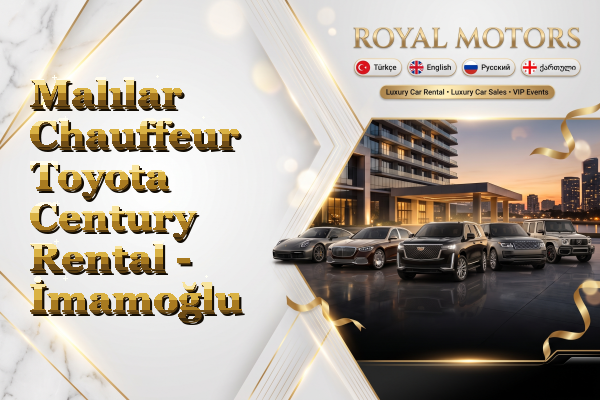 Malılar Chauffeur Toyota Century Rental - İmamoğlu
