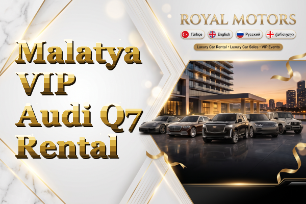 Malatya VIP Audi Q7 Rental