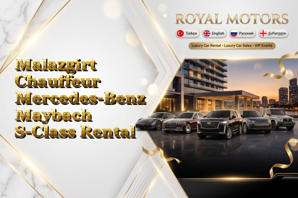 Malazgirt Chauffeur Mercedes-Benz Maybach S-Class Rental