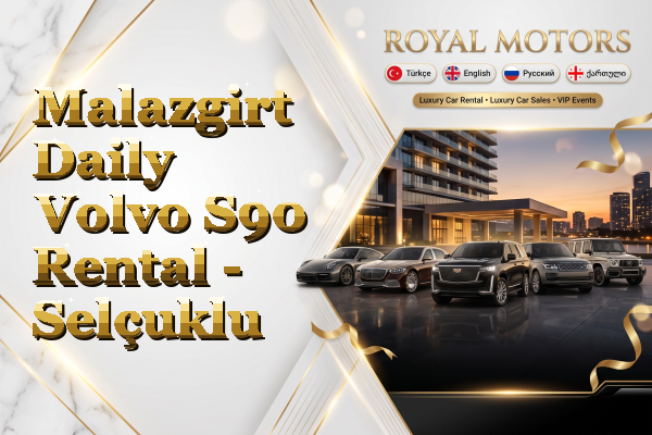 Malazgirt Daily Volvo S90 Rental - Selçuklu