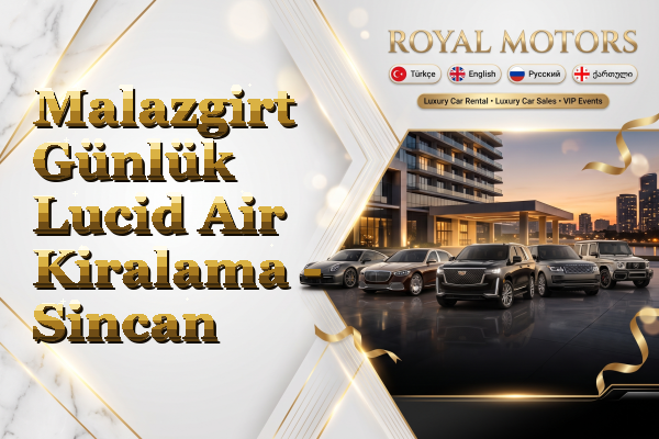 Malazgirt Günlük Lucid Air Kiralama - Sincan