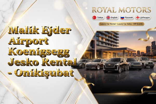 Malik Ejder Airport Koenigsegg Jesko Rental - Onikişubat