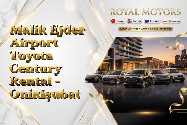 Malik Ejder Airport Toyota Century Rental - Onikişubat