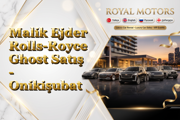 Malik Ejder Rolls-Royce Ghost Satış - Onikişubat
