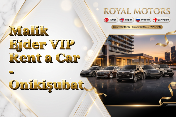 Malik Ejder VIP Rent a Car - Onikişubat