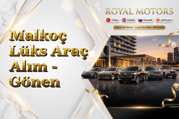Malkoç Lüks Araç Alım - Gönen