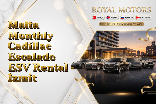 Malta Monthly Cadillac Escalade ESV Rental - İzmit
