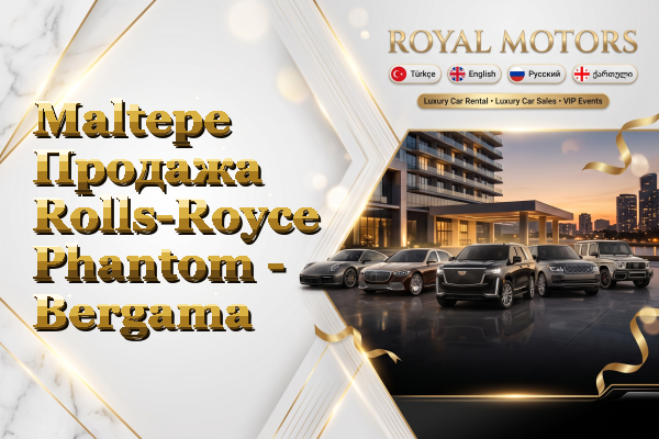 Maltepe Продажа Rolls-Royce Phantom - Bergama