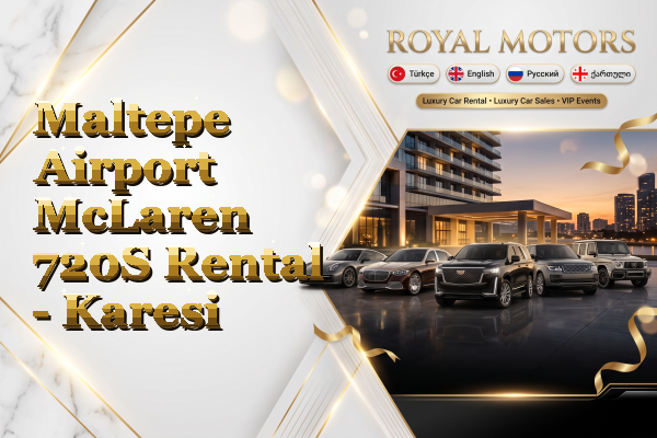 Maltepe Airport McLaren 720S Rental - Karesi