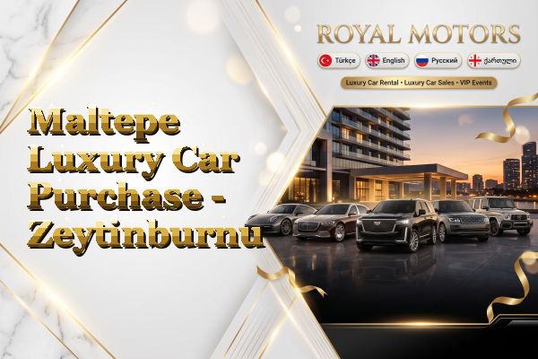 Maltepe Luxury Car Purchase - Zeytinburnu
