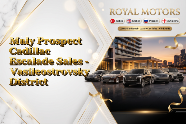 Maly Prospect Cadillac Escalade Sales - Vasileostrovsky District