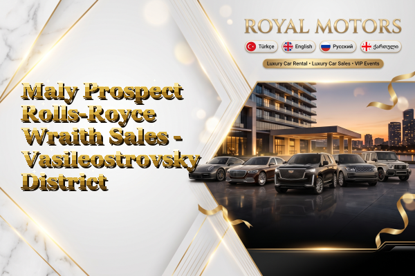 Maly Prospect Rolls-Royce Wraith Sales - Vasileostrovsky District