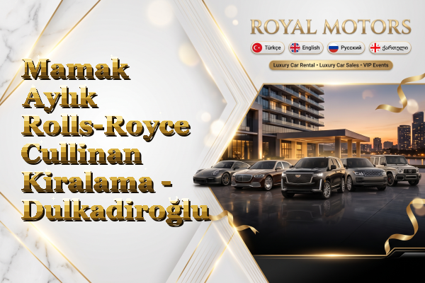Mamak Aylık Rolls-Royce Cullinan Kiralama - Dulkadiroğlu